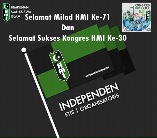 Menjaga Garis Independensi Dalam Milad HMI ke71 dan