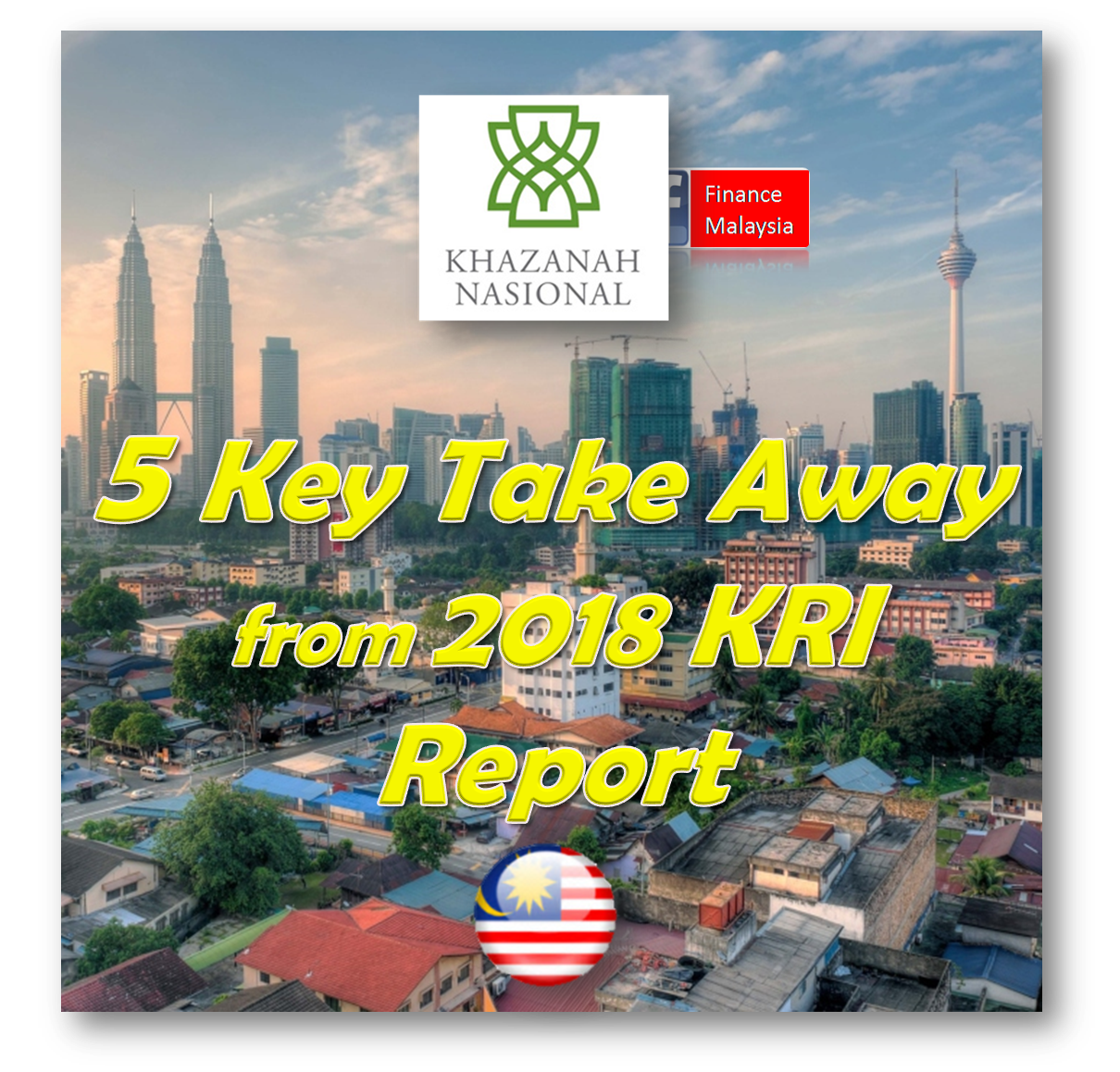 Finance Malaysia Blogspot FIVE Key Take Away from 2018 KRI Report