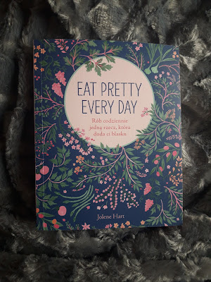 "Eat pretty every day" Jolene Hart. 