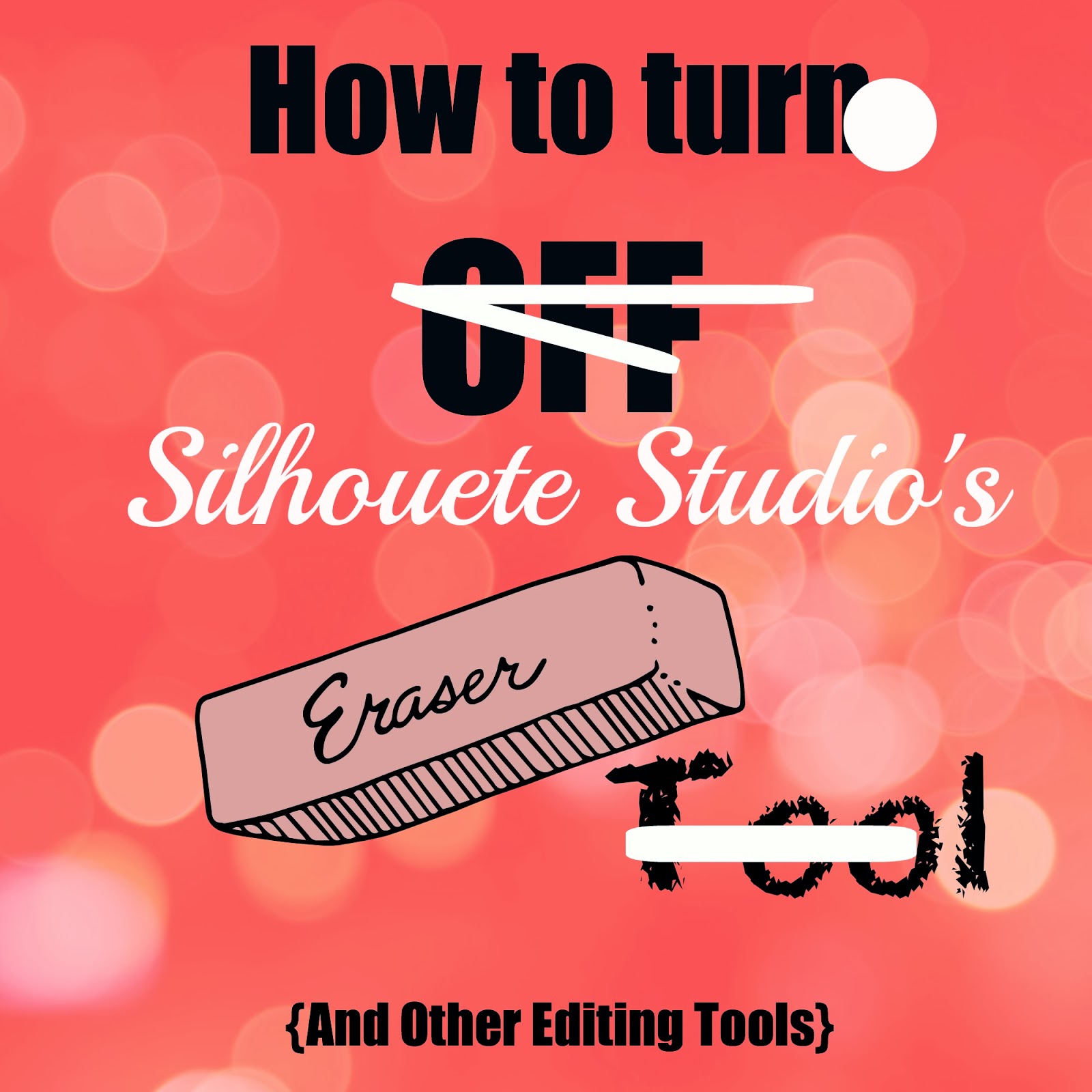Turning Off Eraser and Knife Tools in Silhouette Studio Silhouette School