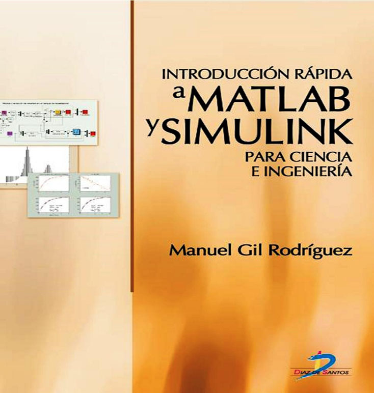 INTRODUCCIÓN RÁPIDA A MATLAB Y SIMULINK PARA CIENCIA E INGENIERÍA