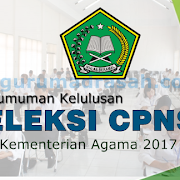 Pengumuman Hasil Akhir Kelulusan Seleksi CPNS Kementerian Agama 2017
