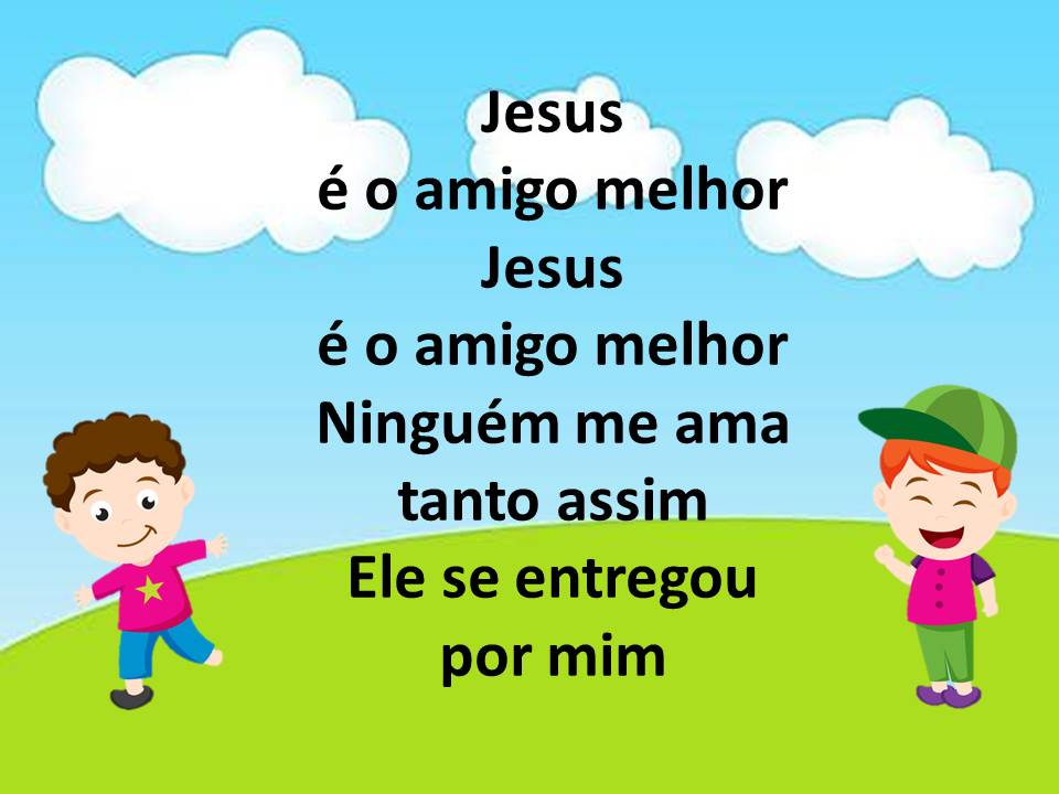 FORMAÇÃO INTEGRAL DA CRIANÇA À LUZ DA BÍBLIA MÚSICA VISUALIZADA Jesus é o Melhor Amigo de