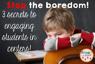 Stop the Boredom! 3 secrets to engaging students in centers!