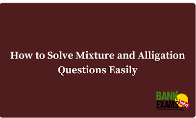 How to Solve Mixture and Alligation Questions Easily 