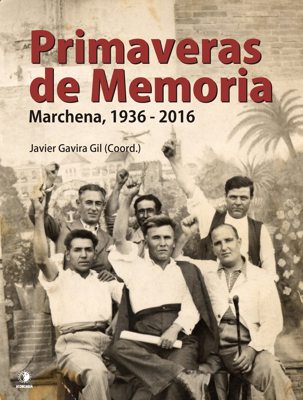 Primaveras de Memoria. Marchena 1936-2016.