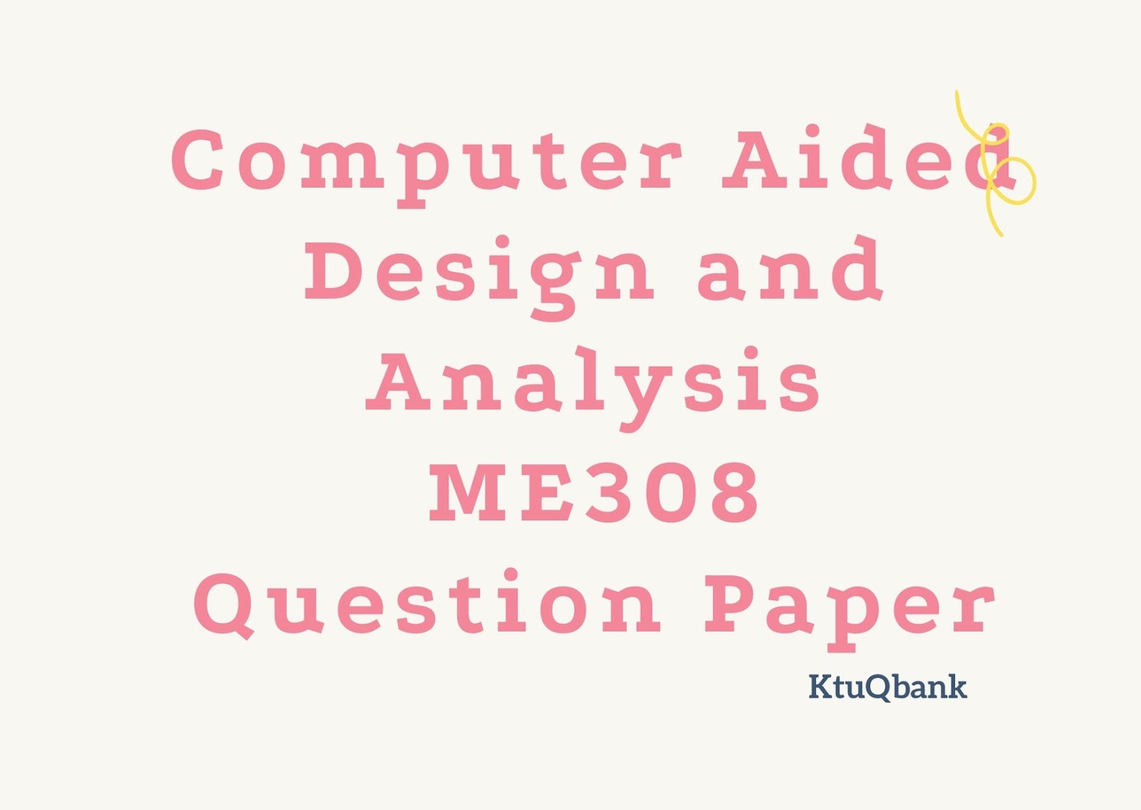 Computer Aided Design and Analysis ME308 Question Papers (2015