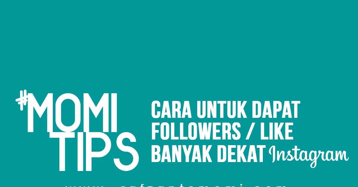 Cara Untuk Dapat Followers Like Banyak Dekat Instagram Rafzan