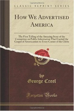 How We Advertised America (1919), by George Creel