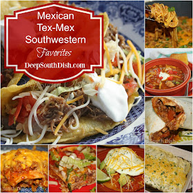 A recipe round up collection of my favorite Southwestern, Mexican and Tex-Mex recipes, from Deep South Dish website.