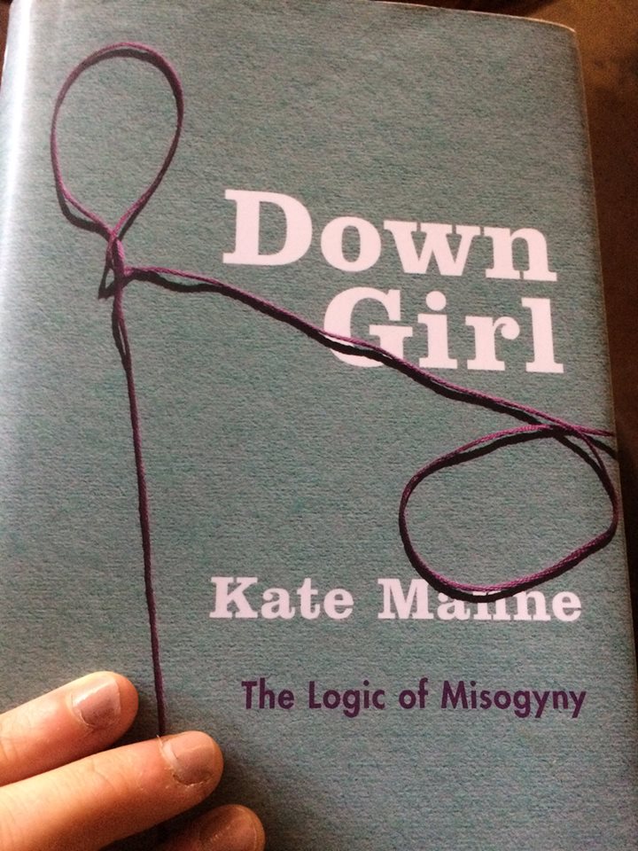 What She Might Think: Quick Review: Down Girl: The Logic of Misogyny by Manne