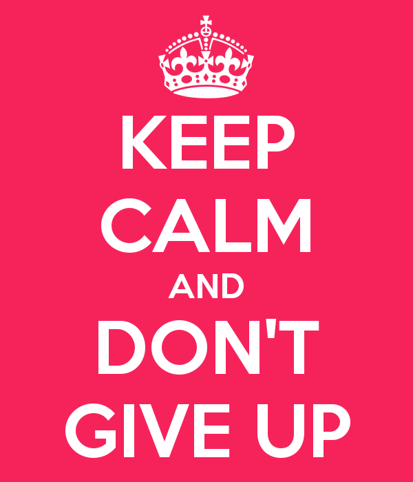 Don't give up