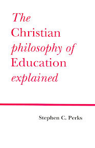 The Christian Philosophy of Education Explained