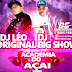 DJ BIG SHOW PRODUÇÕES LEO ORIGINAL - ACADEMIA DO AÇAI