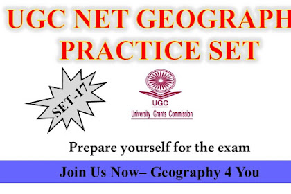 UGC NET GEOGRAPHY PRACTICE SET- 17