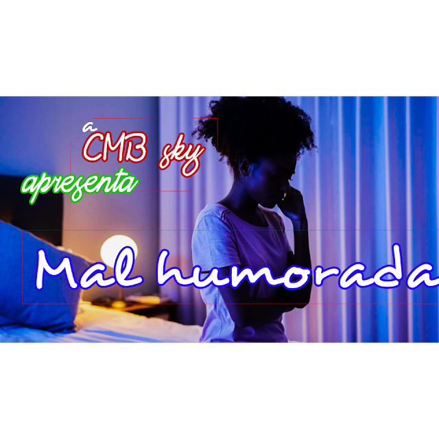 CMB SKY - Mal Humorada (RnB) 