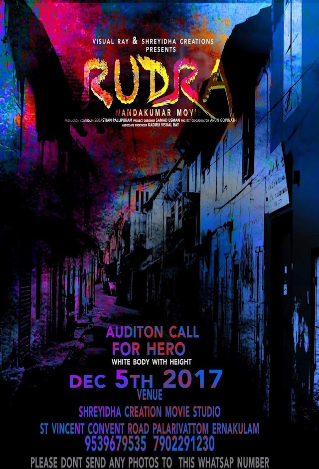 OPEN AUDITION CALL FOR NEW MOVIE "RUDRA (രുദ്ര)"