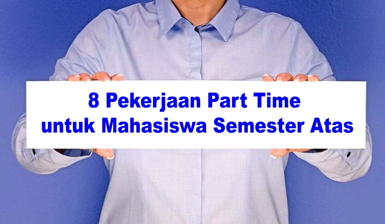 8 Pekerjaan Part Time untuk Mahasiswa Semester Atas yang Bingung