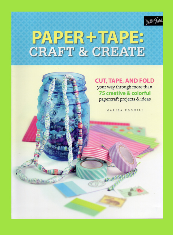 The Papercraft Post Paper + Tape Craft & Create, by Marisa Edghill