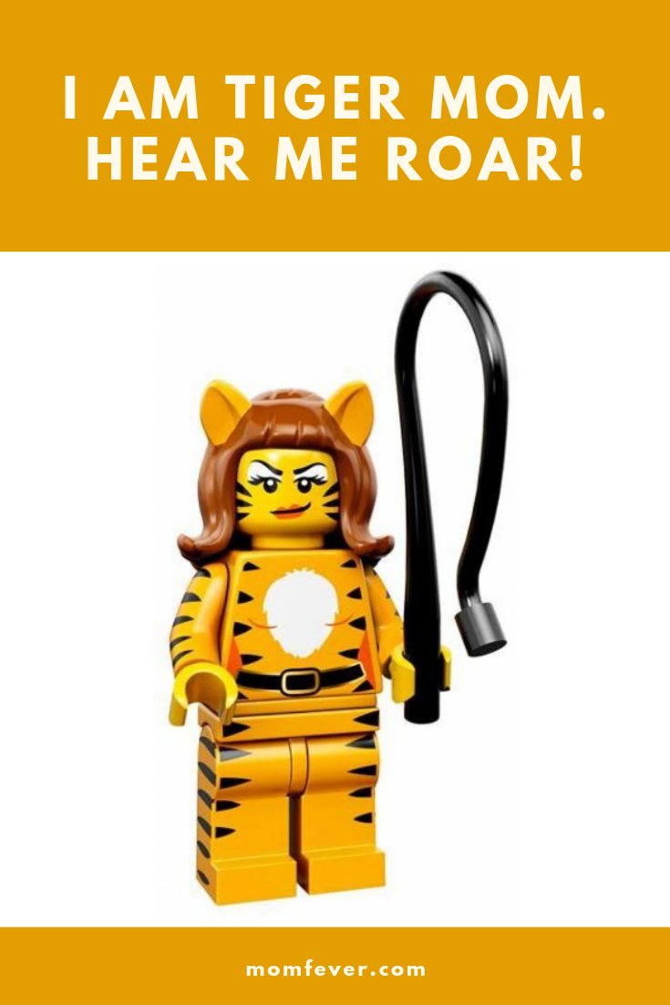 I am a tiger mom, hear me roar! by Momfever