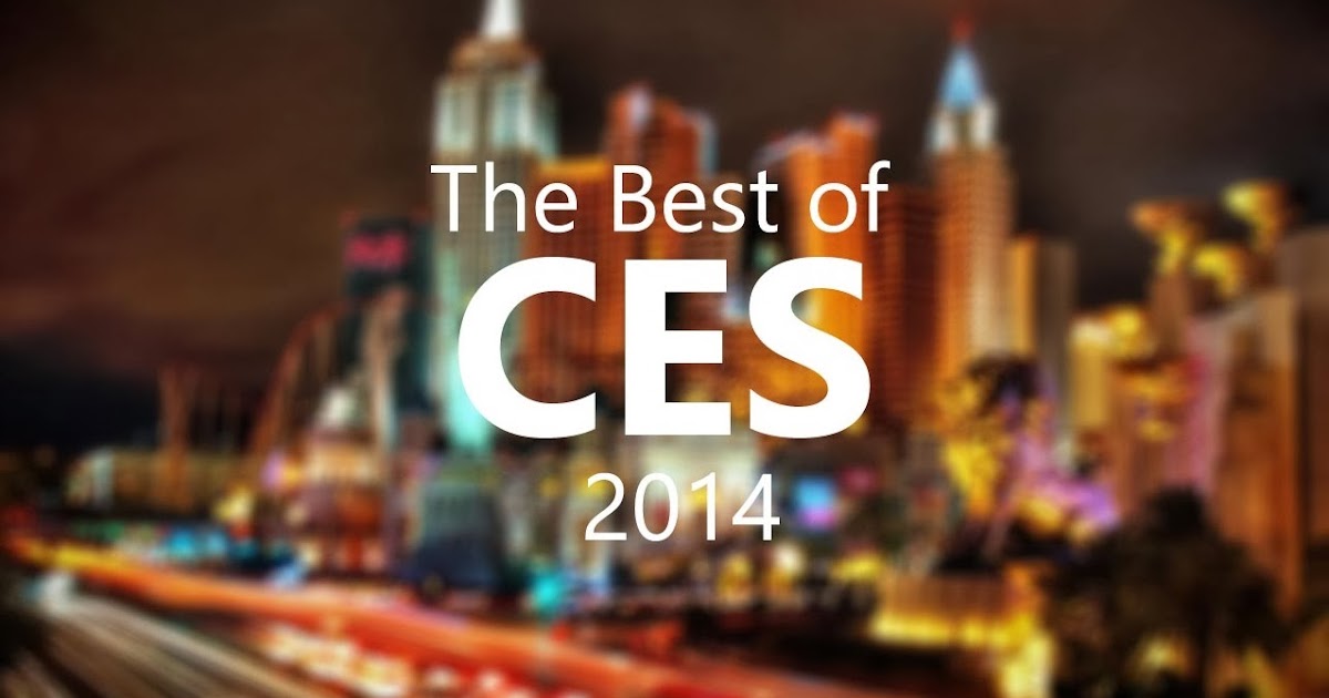 Our Selection of the Top 10 Devices Revealed at CES 2014 Mega Event