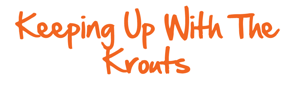 Keeping up with the Krouts