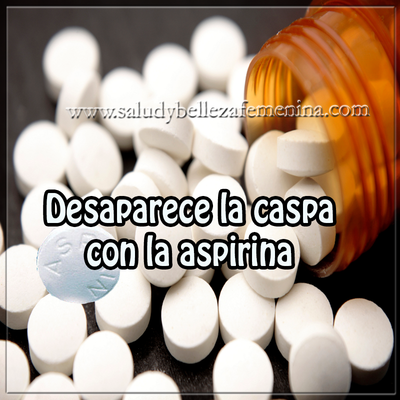 Desaparece la caspa con la aspirina Belleza , cabeza , caspa , aspirina , cuidados del cabello,