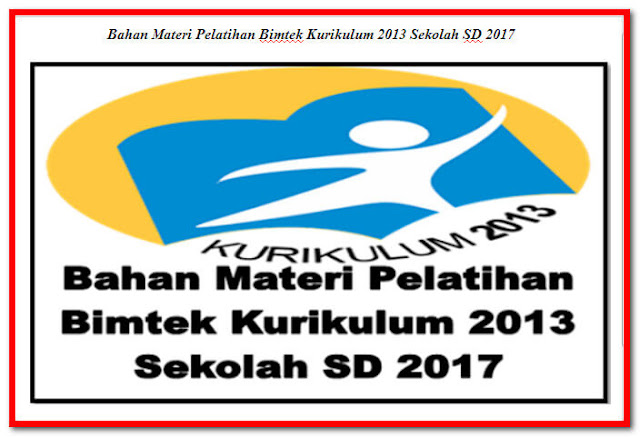 Download Bahan Materi Pelatihan Bimtek Kurikulum  Download Bahan Materi Pelatihan Bimtek Kurikulum 2013 Sekolah SD 2017