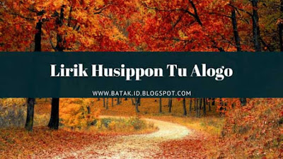 Lirik Husippon Tu Alogo Dan Artinya Permata Trio Batak Id