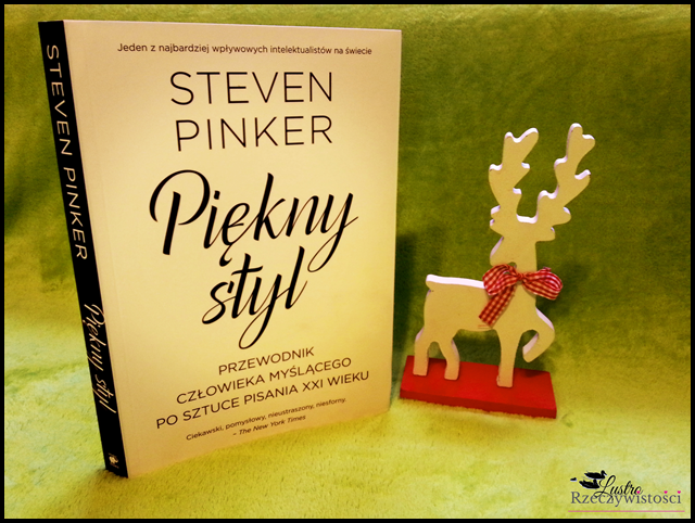 Piękny styl. Przewodnik człowieka myślącego po sztuce pisania XXI wieku – Steven Pinker