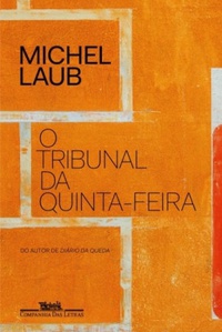 Resenha #336: O Tribunal da Quinta-Feira - Michel Laub