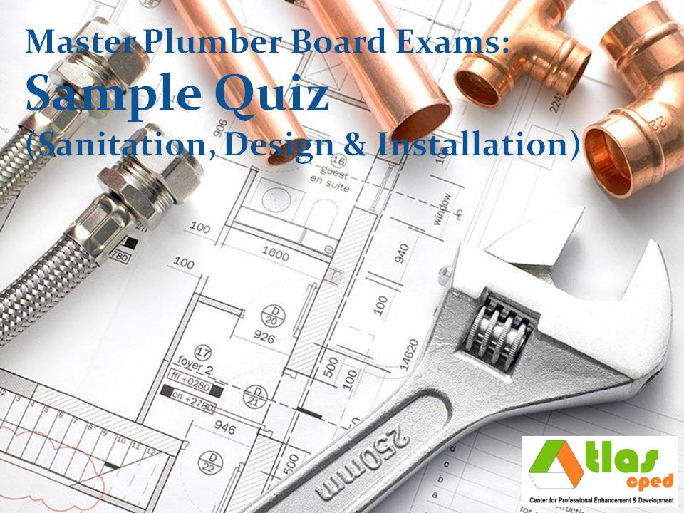 Master Plumber Sample Quiz 1 Sanitation, Design & Installation