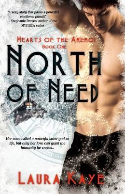 North of Need (Hearts of the Anemoi #1) by Laura Kaye