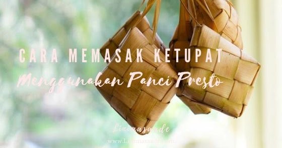 Cara memasak ketupat praktis menggunakan Panci Presto Cara memasak ketupat praktis menggunakan Panci Presto