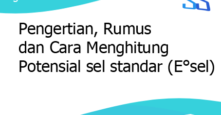 Pengertian Rumus Dan Cara Menghitung Potensial Sel Standar E Sel