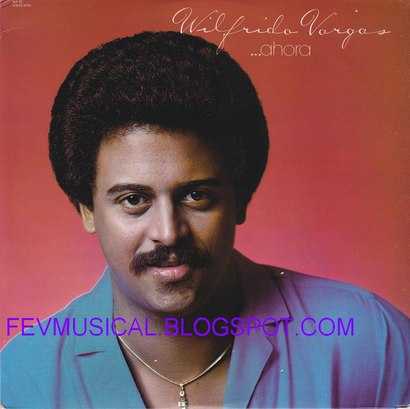 FEV MUSICAL: 1981 - Wilfrido Vargas & Sus Beduinos - Ahora (Karen)