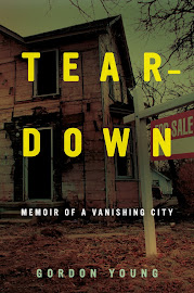 "Teardown: Memoir of a Vanishing City" by Gordon Young
