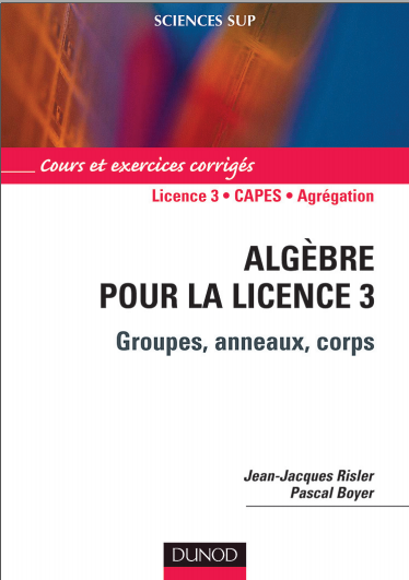 Livre - Algèbre pour la licence 3 ; groupes, anneaux ...