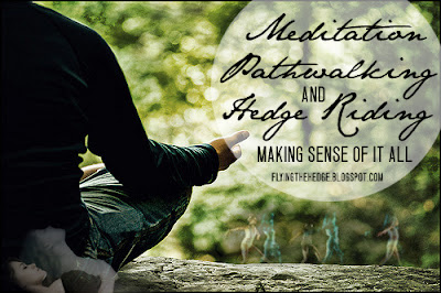 Meditation, Pathwalking, and Hedge Riding: Making Sense Of It All