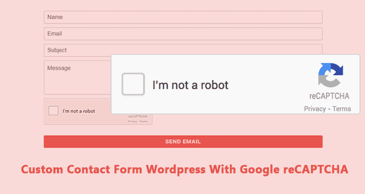 Google reCAPTCHA Untuk Custom Contact Form WordPress Google reCAPTCHA Untuk Custom Contact Form WordPress