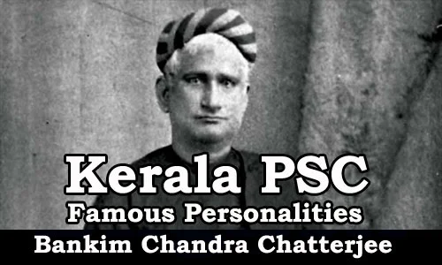 Famous Personalities - Bankim Chandra Chatterjee (1838-1894)