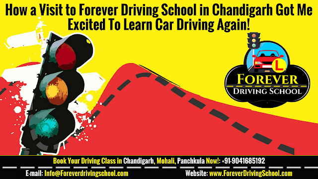 FOREVER DRIVING SCHOOL IN CHANDIGARH GOT ME EXCITED TO LEARN CAR DRIVING AGAIN!