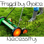Shared on Frugal by Choice, Cheap by design
