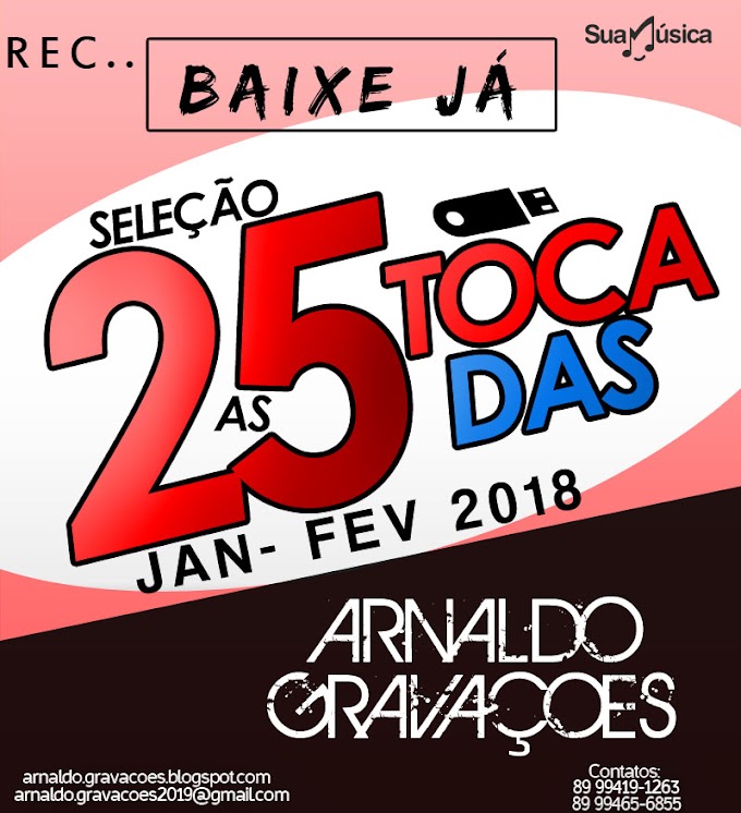SELEÇÃO AS 25 + TOCADAS - FEVEREIRO 2018 - ARNALDO GRAVAÇÕES