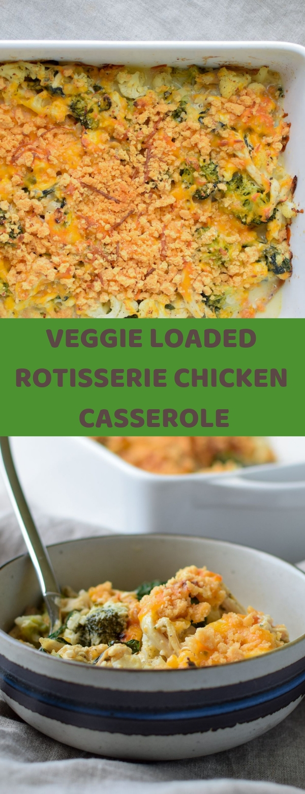 VEGGIE LOADED ROTISSERIE CHICKEN CASSEROLE Kite's Recipes