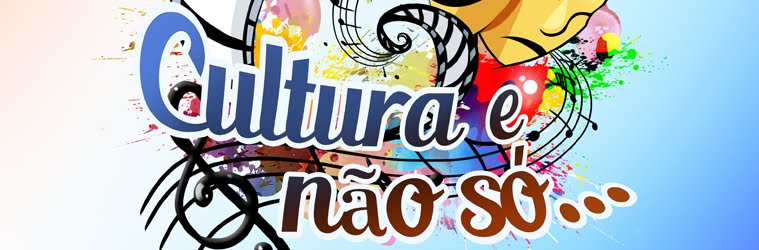 Cultura e não só !