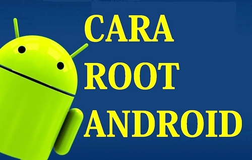 Cara Terbaik Root Semua Ponsel Android Tanpa PC