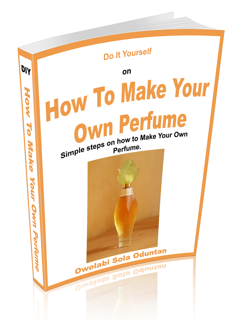 HOW TO MAKE YOUR OWN PERFUME