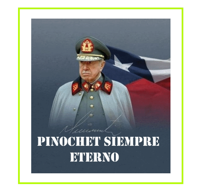 Pinochet Siempre Eterno