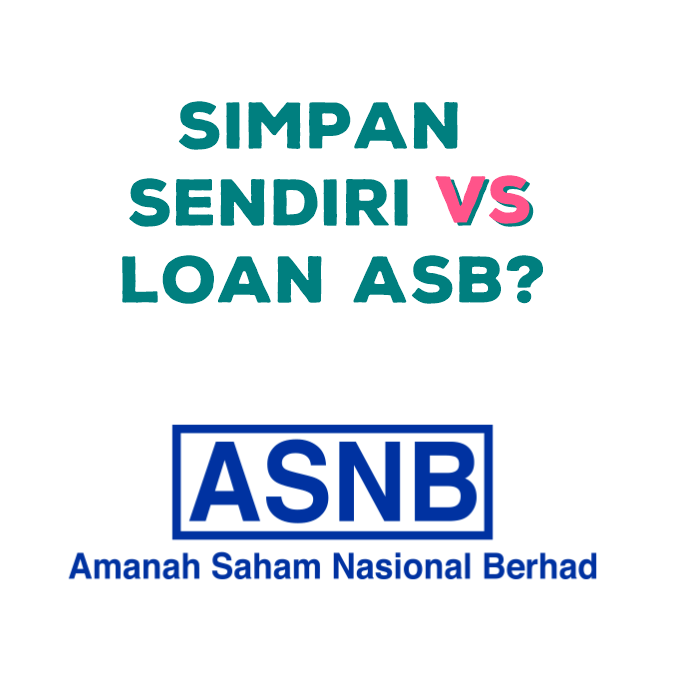 SYOSUZY: ASB Loan vs Simpan Sendiri